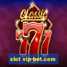 slot vip bet.com