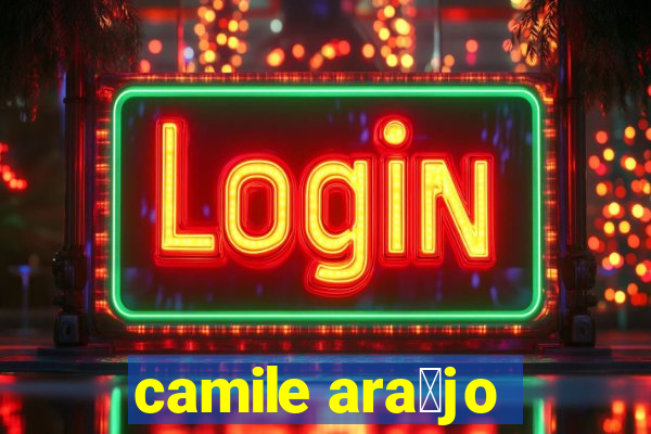 camile ara煤jo