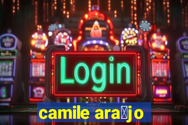 camile ara煤jo