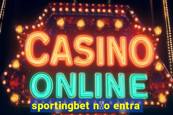 sportingbet n茫o entra