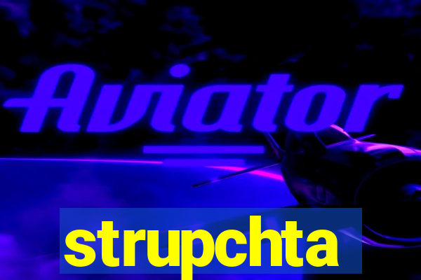 strupchta