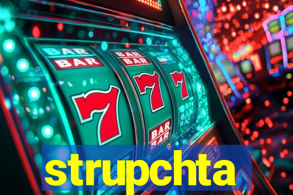 strupchta