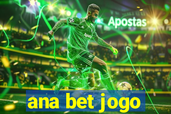 ana bet jogo