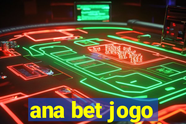 ana bet jogo