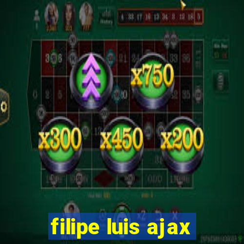 filipe luis ajax