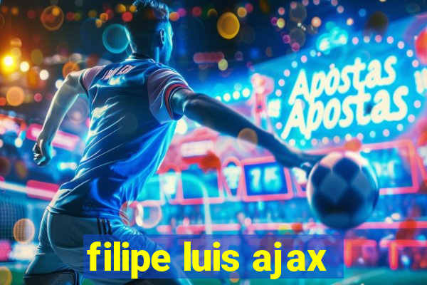 filipe luis ajax