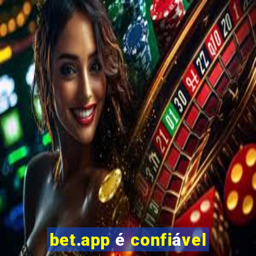 bet.app é confiável