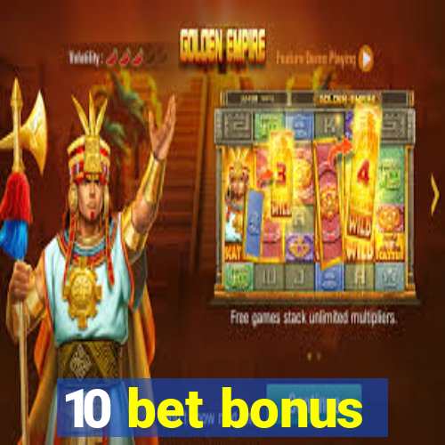 10 bet bonus