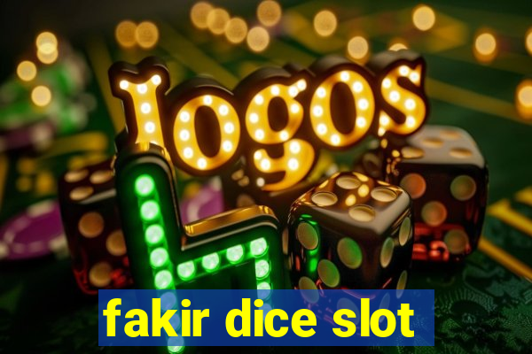 fakir dice slot