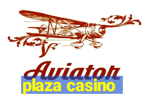 plaza casino