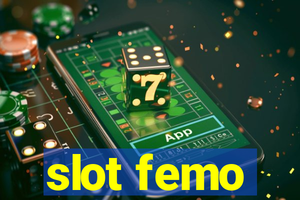 slot femo