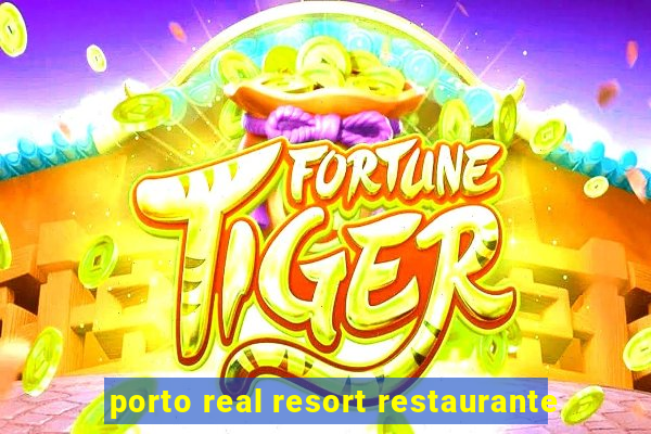 porto real resort restaurante