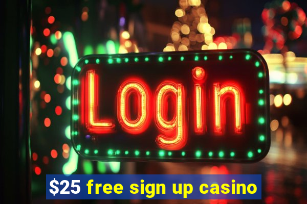 $25 free sign up casino