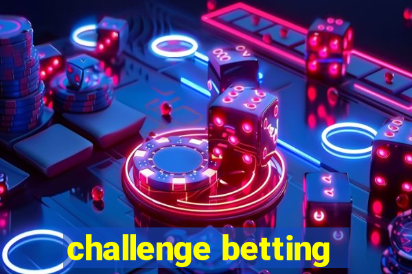 challenge betting