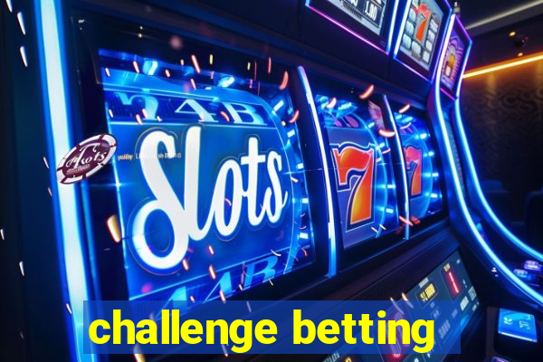 challenge betting