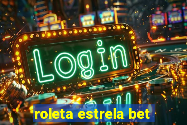 roleta estrela bet