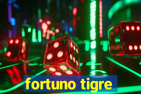 fortuno tigre