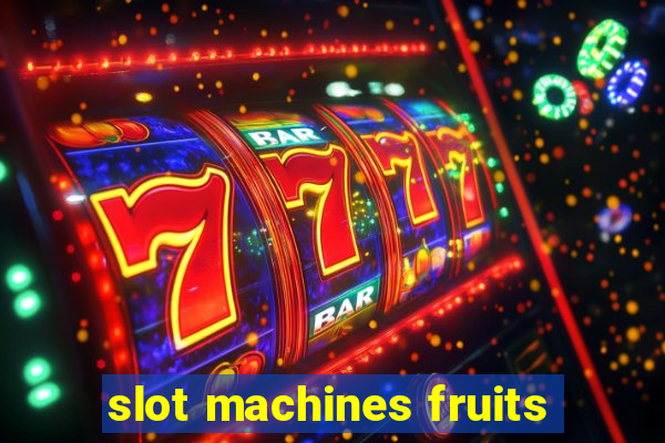 slot machines fruits