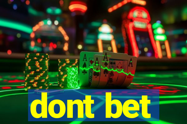 dont bet