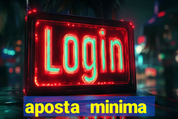 aposta minima estrela bet