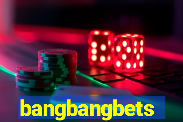 bangbangbets