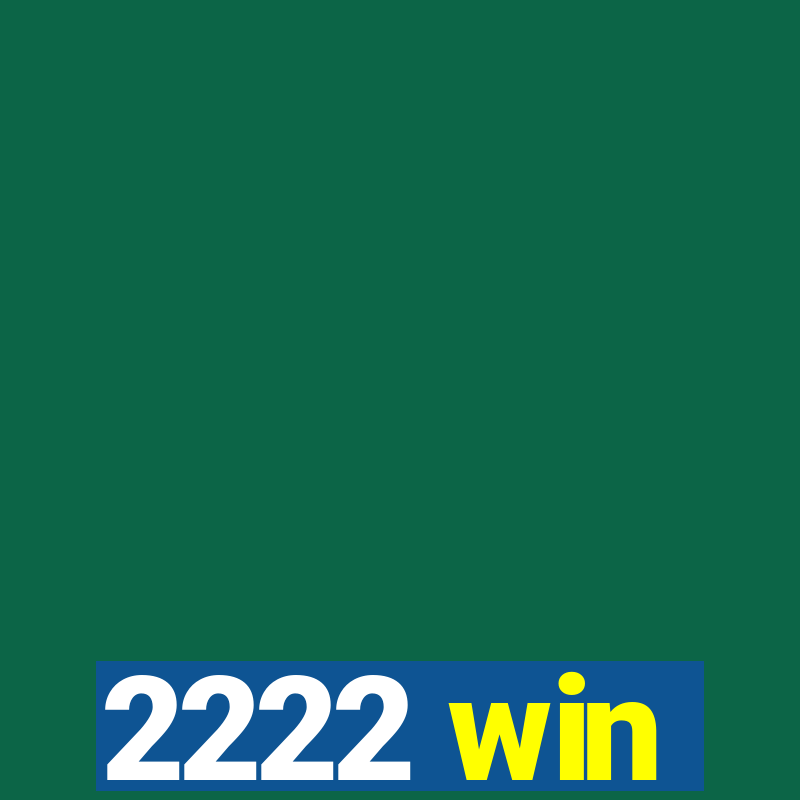 2222 win