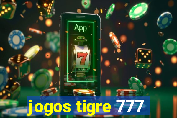 jogos tigre 777