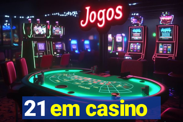 21 em casino