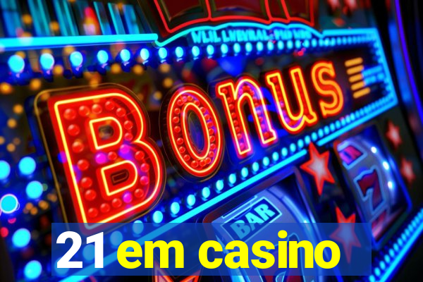 21 em casino