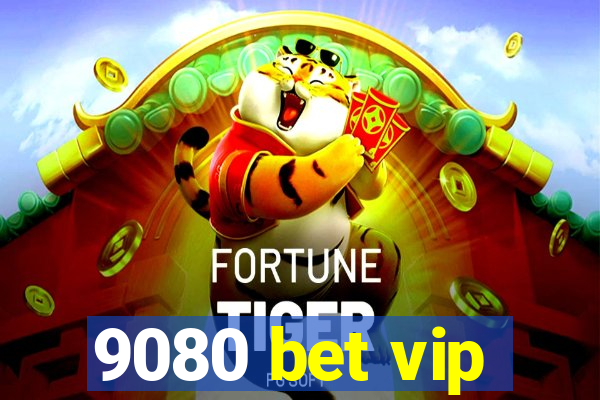 9080 bet vip