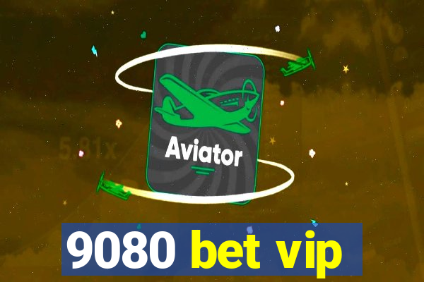 9080 bet vip