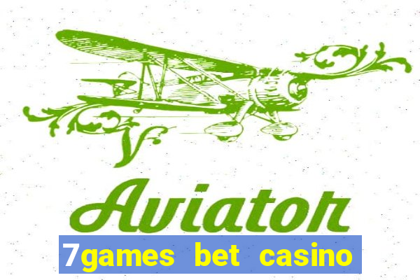 7games bet casino e apostas online