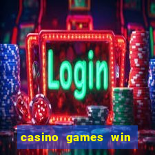 casino games win real money no deposit