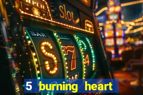 5 burning heart online slot