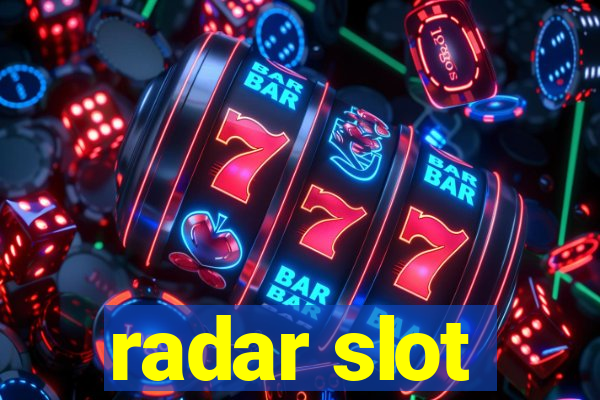 radar slot