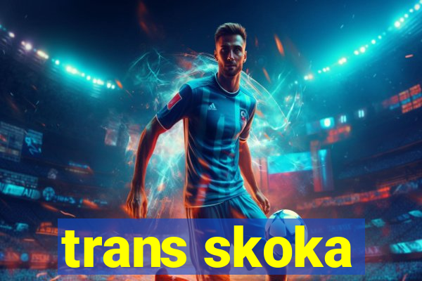 trans skoka