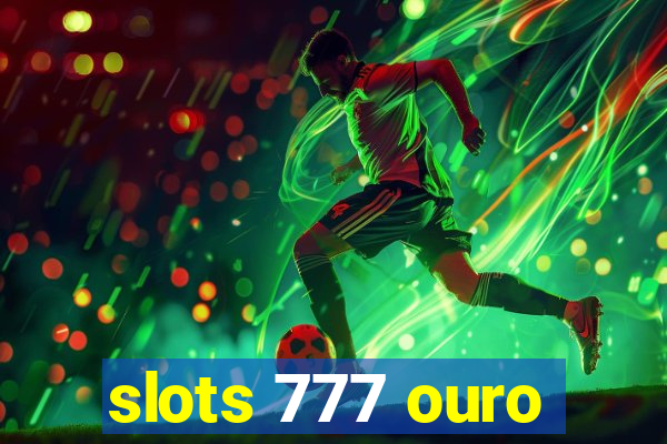 slots 777 ouro