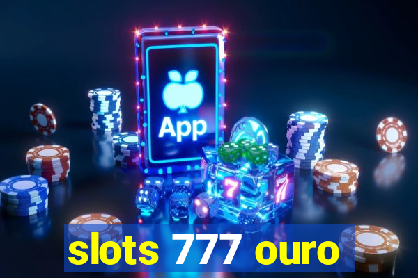 slots 777 ouro