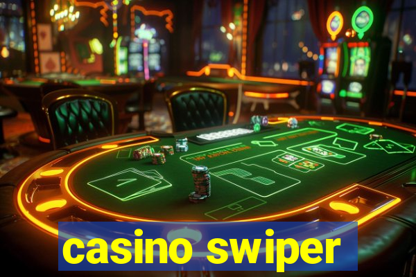 casino swiper