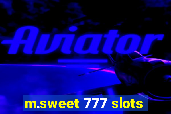 m.sweet 777 slots