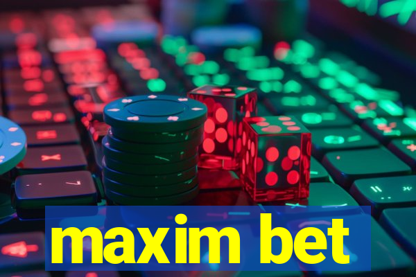 maxim bet