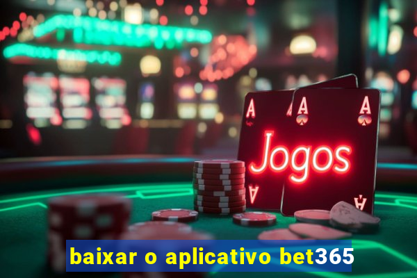 baixar o aplicativo bet365