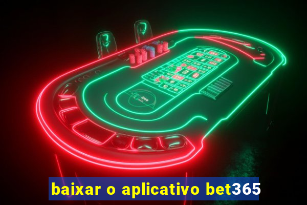 baixar o aplicativo bet365