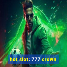 hot slot: 777 crown