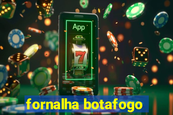 fornalha botafogo