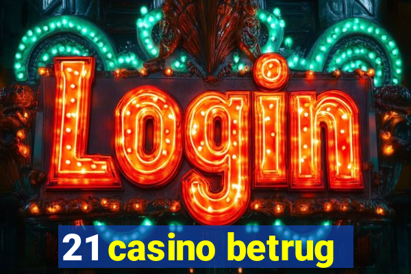 21 casino betrug