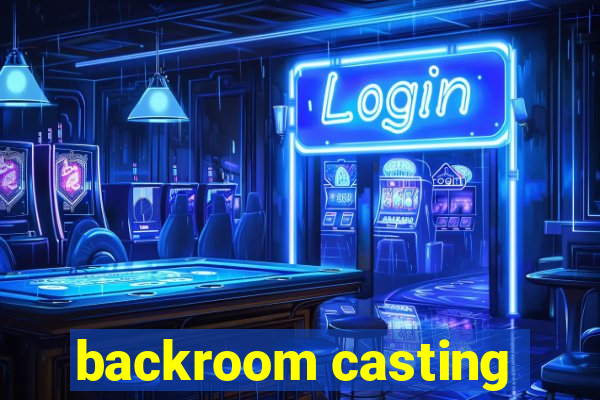 backroom casting