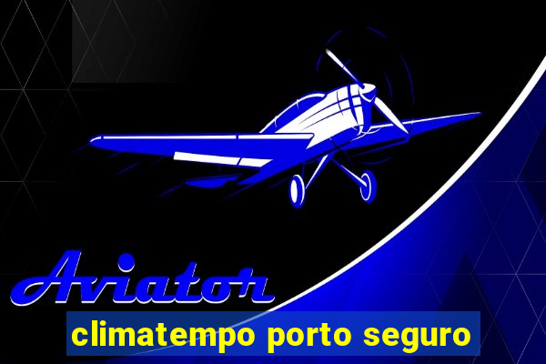 climatempo porto seguro