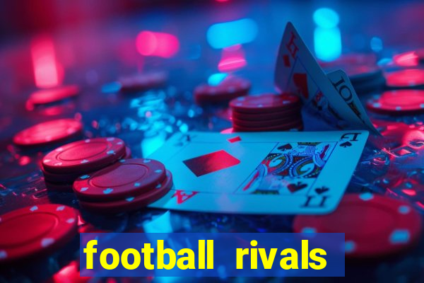 football rivals energia infinita