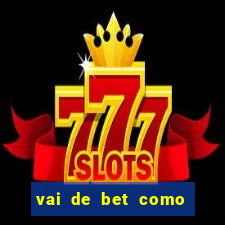 vai de bet como sacar bonus